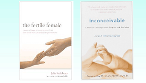 Books by Julia Indichova: Fertile Female and Inconceivable